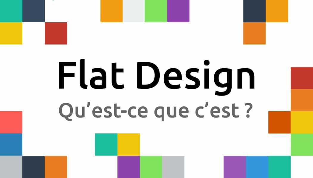 Qu’est-ce que le « flat design » ?