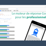 Professionnel : Comment utiliser le moteur de réponse Google au quotidien ?