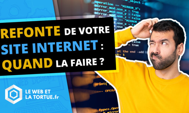 Refonte de votre site internet : 7 signes qui montrent qu’il est temps