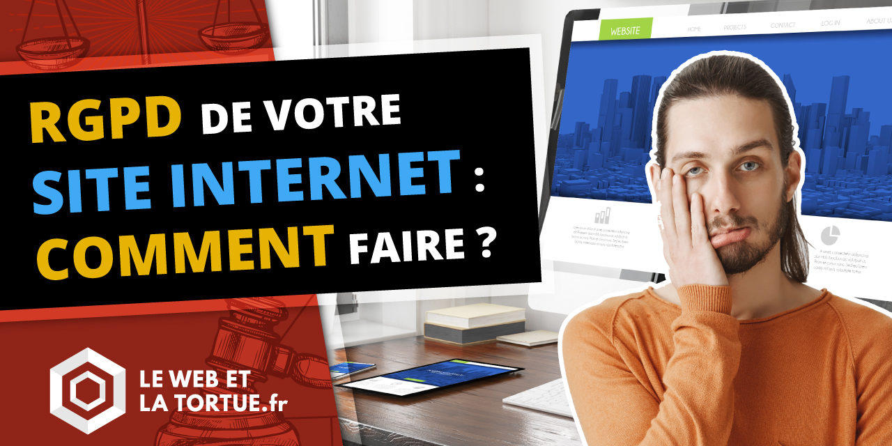 Comment mettre votre site internet en conformité juridique & RGPD ?