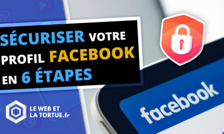 Sécuriser votre profil Facebook en 6 étapes