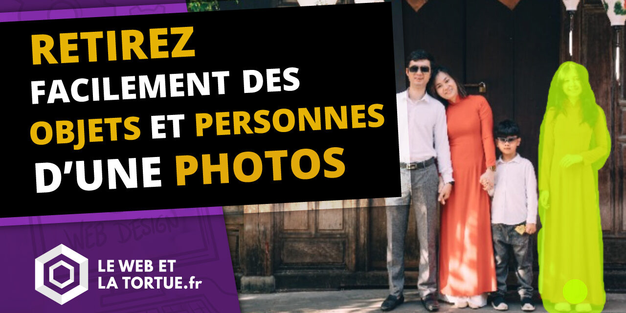 Comment retirer facilement des objets ou personnes sur une image